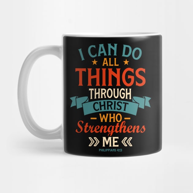 Philippians 4:13 I can do all things through Christ who strengthens me by worshiptee